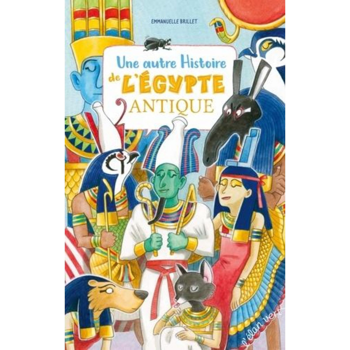 UNE AUTRE HISTOIRE DE L'EGYPTE ANTIQUE, Brillet Emmanuelle