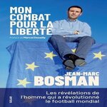 MON COMBAT POUR LA LIBERTE, Bosman Jean-Marc