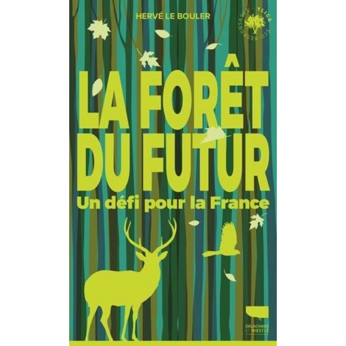 LA FORET DU FUTUR. UN DEFI POUR LA FRANCE, Le Bouler Hervé