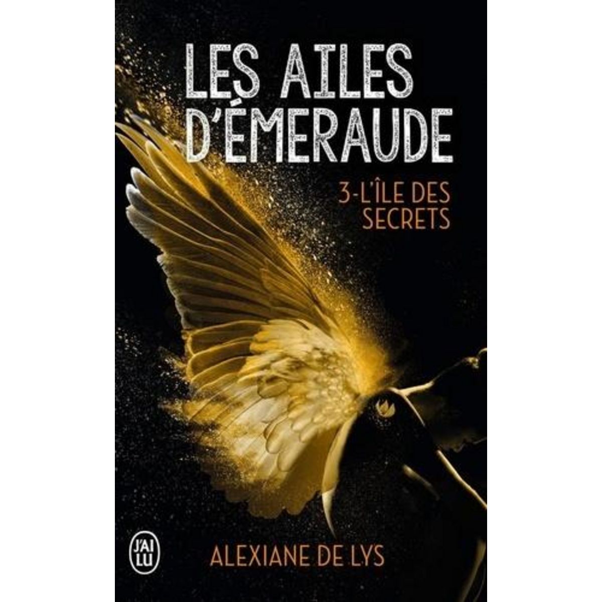 LES AILES D'EMERAUDE TOME 3 : L'ILE AUX SECRETS, Lys Alexiane de
