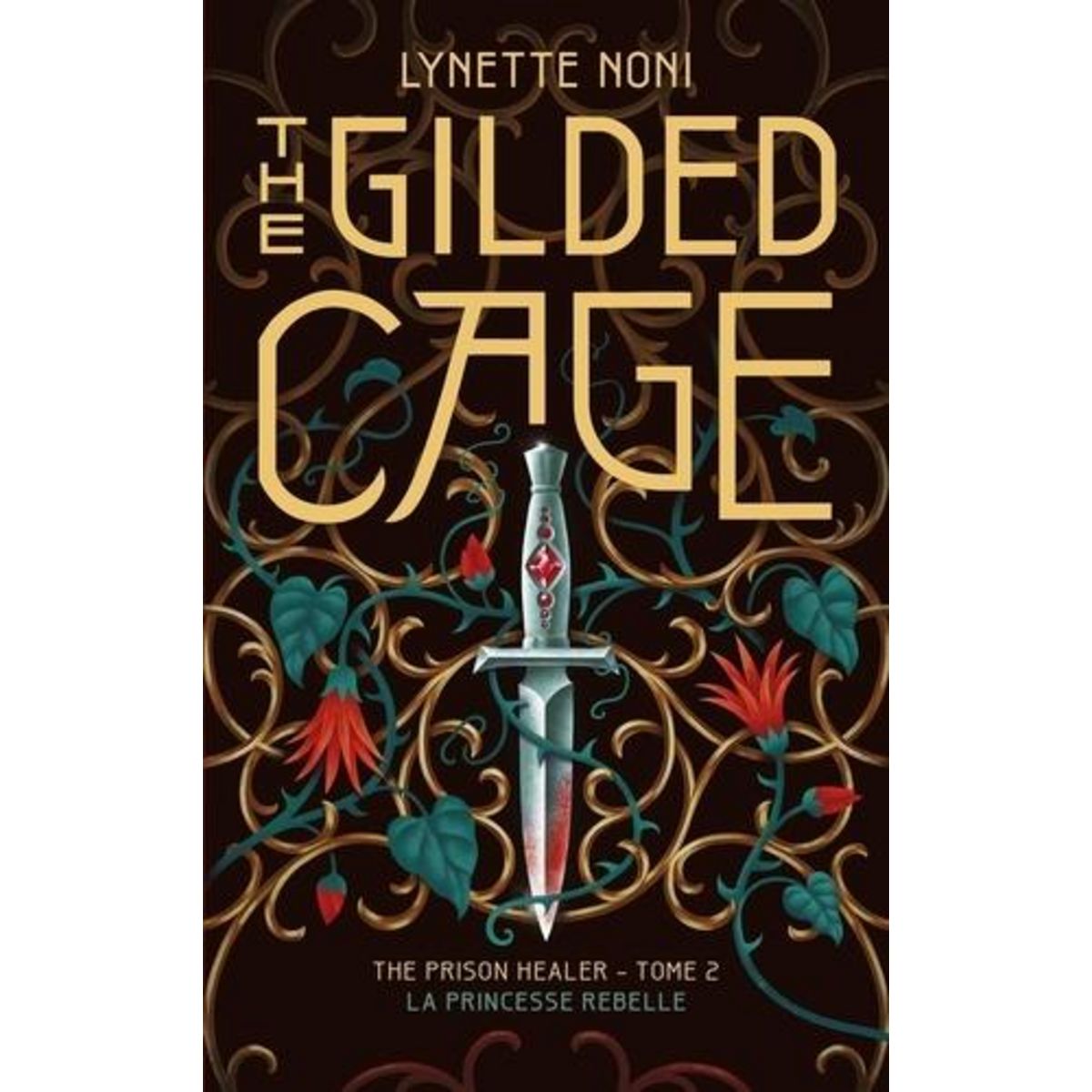 THE PRISON HEALER TOME 2 : THE GILDED CAGE. LA PRINCESSE REBELLE, Noni Lynette