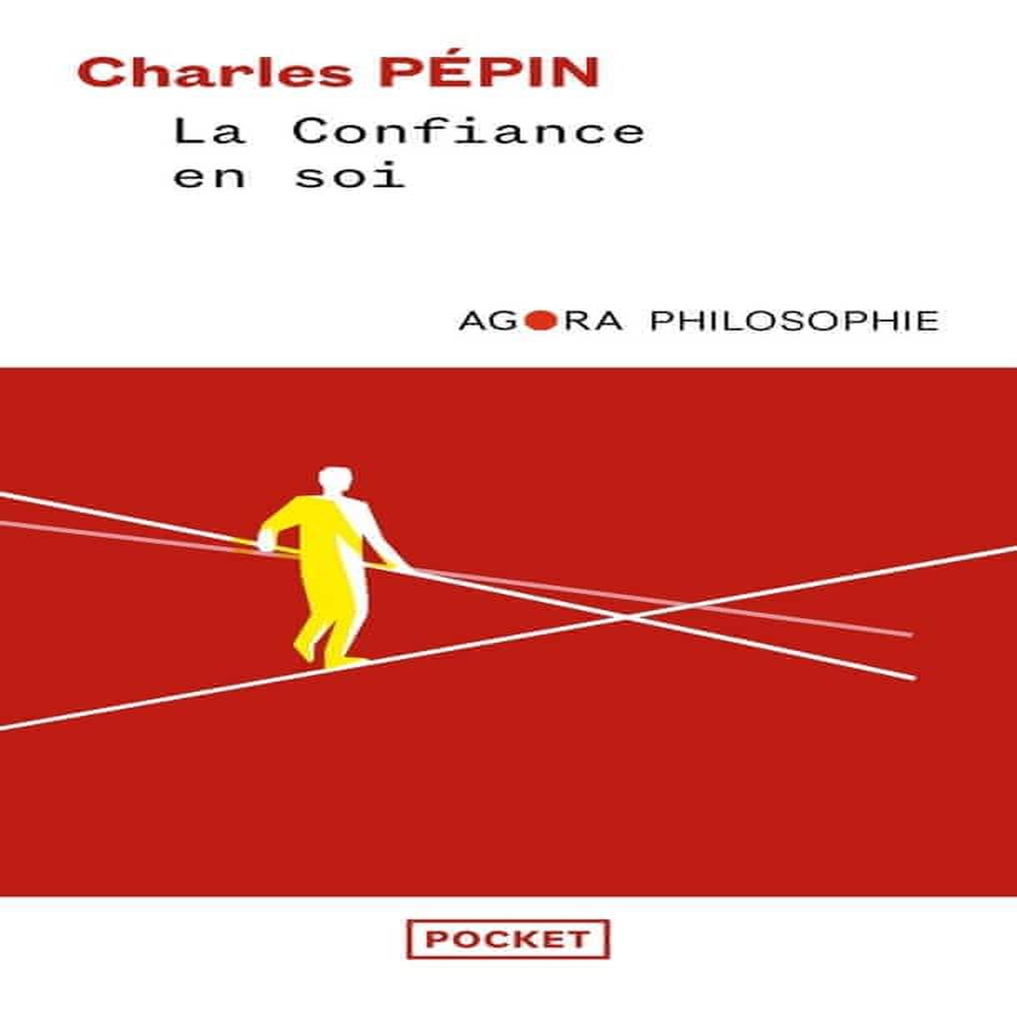 LA CONFIANCE EN SOI. UNE PHILOSOPHIE, Pépin Charles