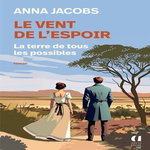 LE VENT DE L'ESPOIR TOME 2 : LA TERRE DE TOUS LES POSSIBLES, Jacobs Anna