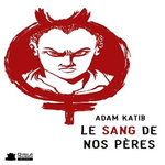 LE SANG DE NOS PERES, Katib Adam