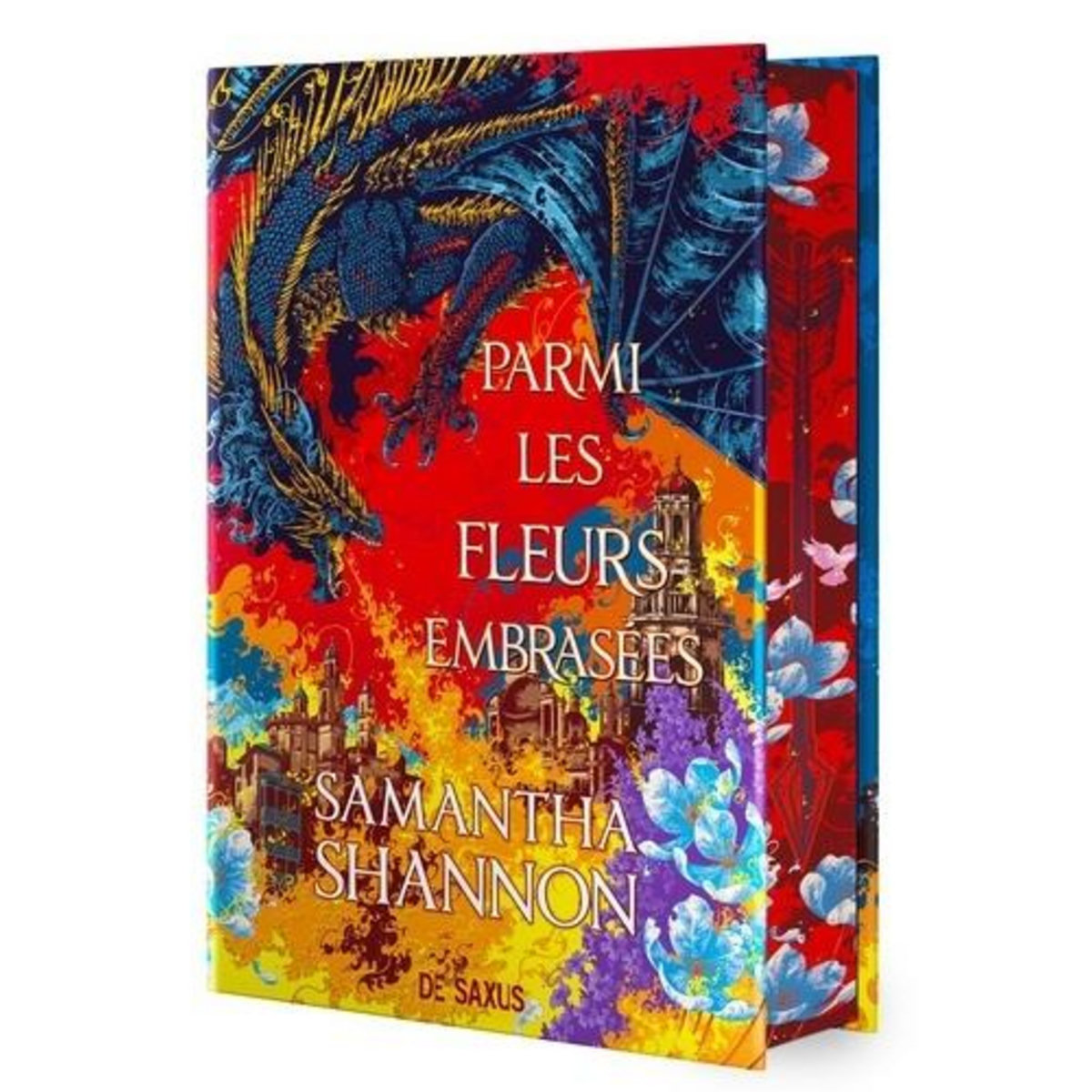 PARMI LES FLEURS EMBRASEES. DEUX ANS AVANT LE PRIEURE DE L'ORANGER, EDITION COLLECTOR, Shannon Samantha