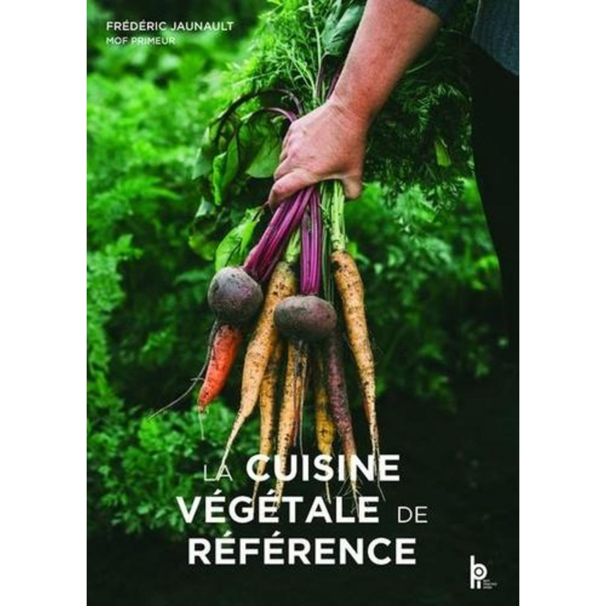 LA CUISINE VEGETALE DE REFERENCE, Jaunault Frédéric