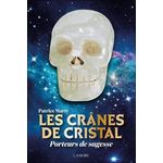 LES CRANES DE CRISTAL. PORTEURS DE SAGESSE, Marty Patrice