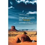 VINGT ANS AUPRES DES NAVAJOS. HOZHO, MON CHEMIN SUR LA VOIE DE LA BEAUTE, Garcia Lorenza