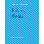 PIECES D'EAU, Le Querrec Perrine