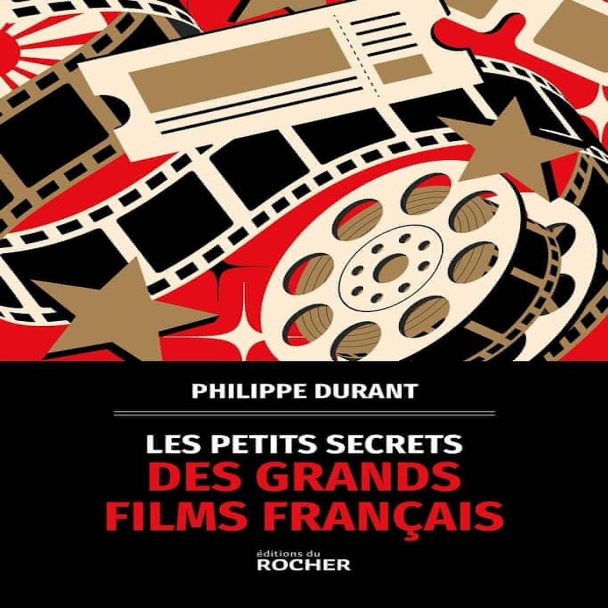LES PETITS SECRETS DES GRANDS FILMS FRANCAIS, Durant Philippe