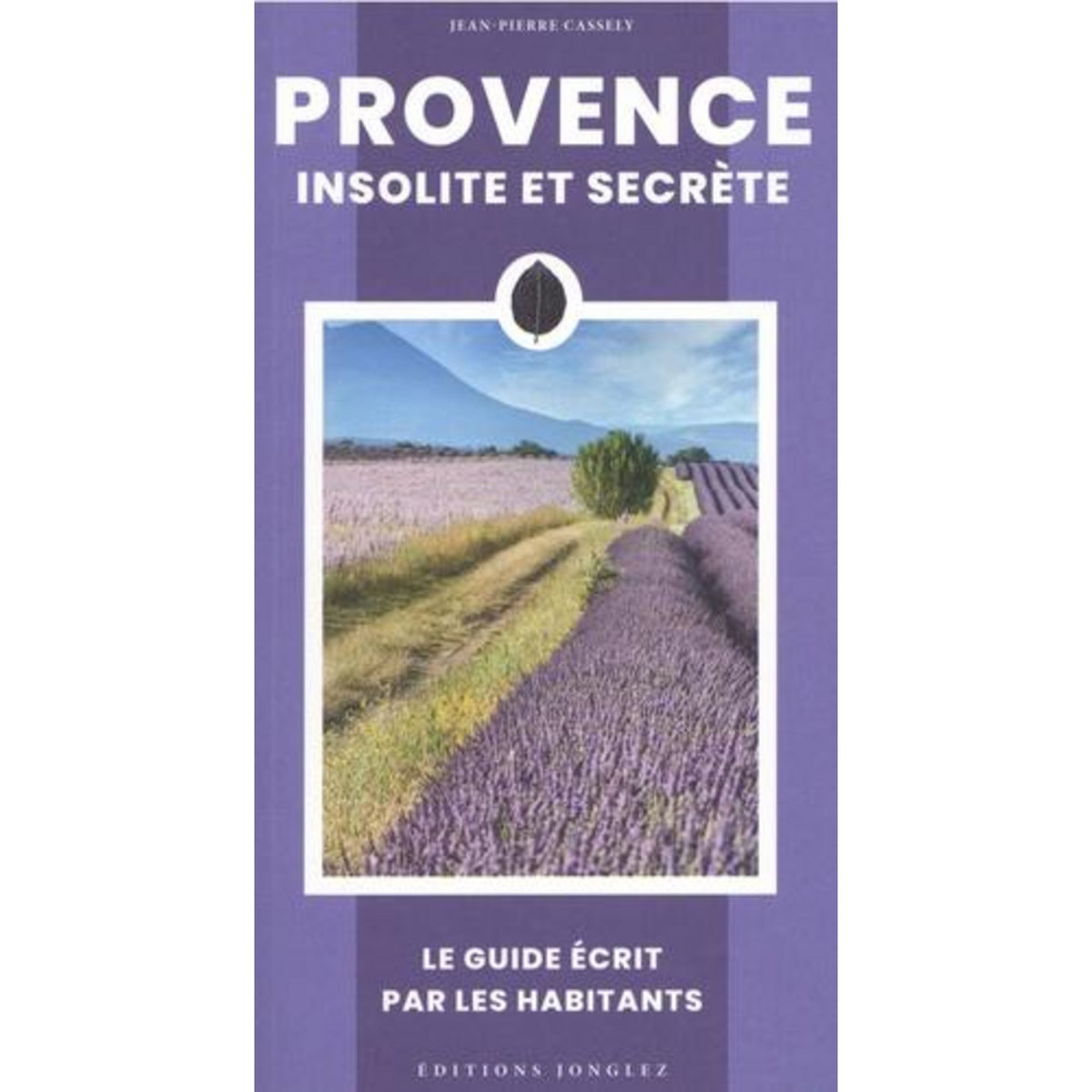 PROVENCE INSOLITE ET SECRETE, Cassely Jean-Pierre