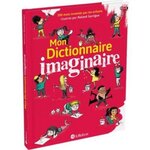 MON DICTIONNAIRE IMAGINAIRE. 200 MOTS INVENTES PAR LES ENFANTS, Garrigue Roland