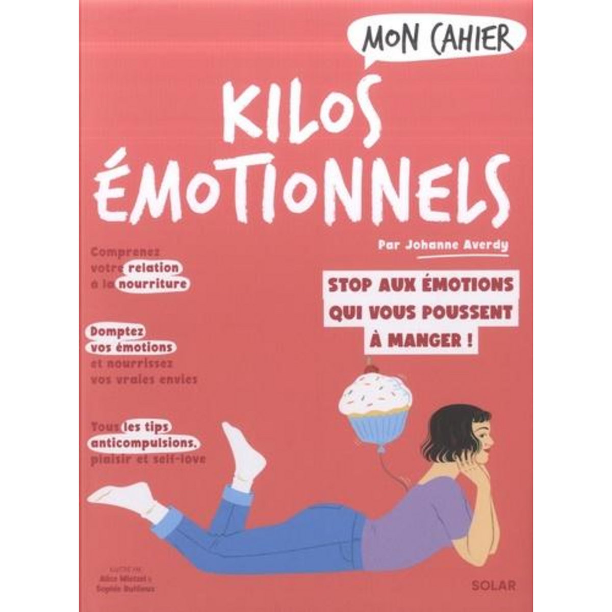 MON CAHIER KILOS EMOTIONNELS. LIBEREZ-VOUS DES EMOTIONS QUI POUSSENT A MANGER !, Averdy Johanne