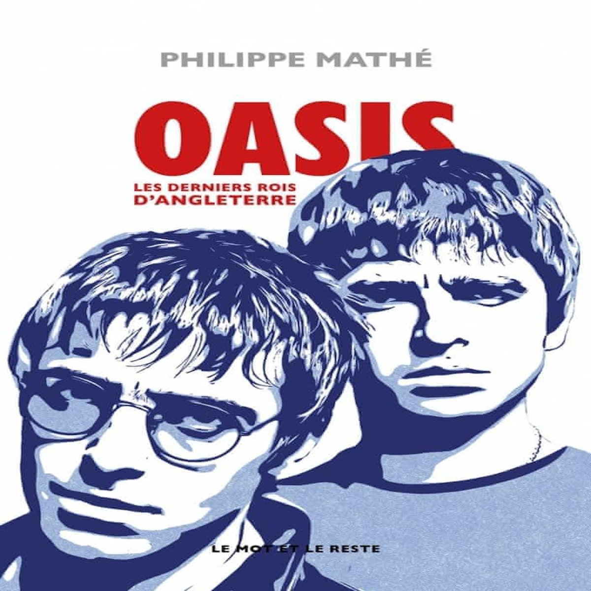 OASIS. LES DERNIERS ROIS D'ANGLETERRE, Mathé Philippe