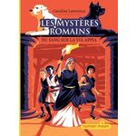 LES MYSTERES ROMAINS TOME 1 : DU SANG SUR LA VIA APPIA, Lawrence Caroline