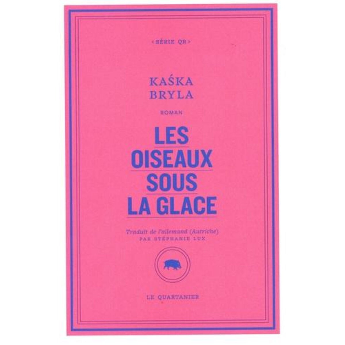 LES OISEAUX SOUS LA GLACE, Bryla Kaśka