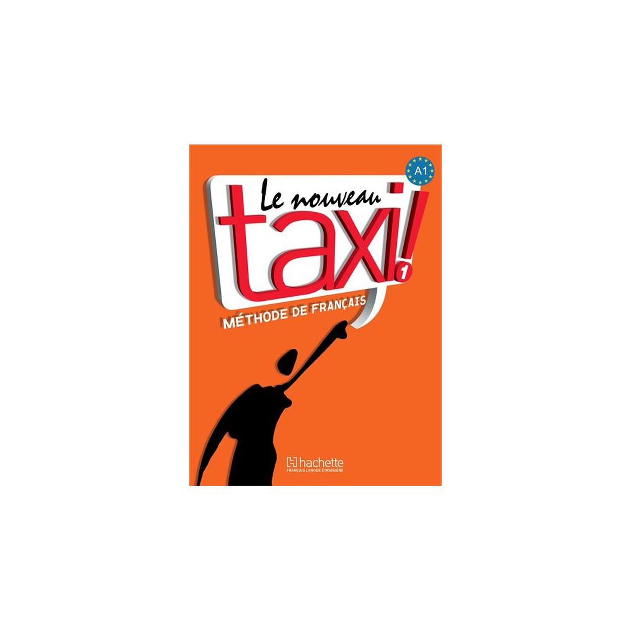 HACHETTE Manuel de français A1 Le Nouveau Taxi ! 1 avec DVD-ROM et CD-ROM, approche actionnelle pour vrais débutants