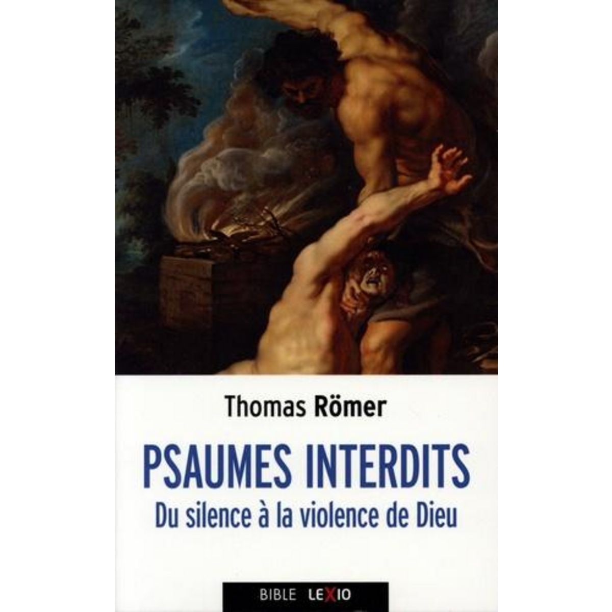 PSAUMES INTERDITS. DU SILENCE A LA VIOLENCE DE DIEU, Römer Thomas