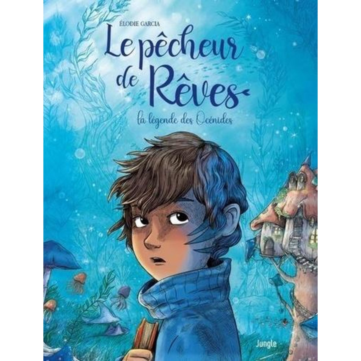 LE PECHEUR DE REVES TOME 1 : LA LEGENDE DES OCENIDES, Garcia Elodie