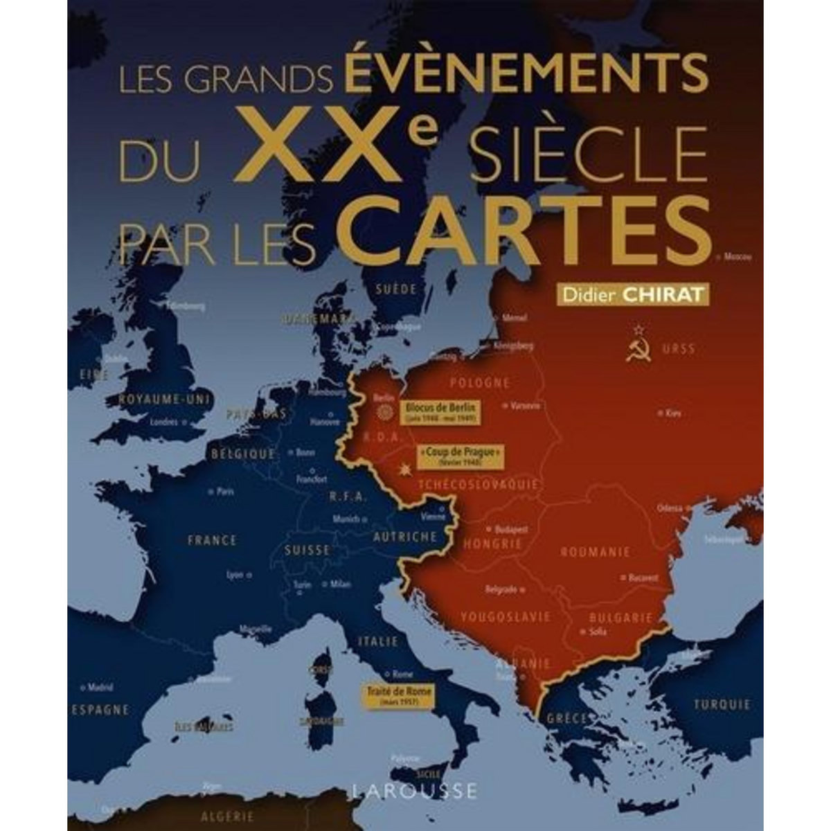 LES GRANDS EVENEMENTS DU XXE SIECLE PAR LES CARTES, Chirat Didier