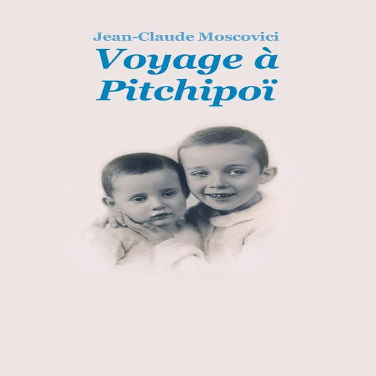 VOYAGE A PITCHIPOI. EDITION REVUE ET AUGMENTEE, Moscovici Jean-Claude