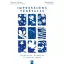  IMPRESSIONS VEGETALES. CYANOTYPE, ECOPRINT ET TATAKI ZOME, Loiseau-David Laurence