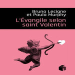 L'EVANGILE SELON SAINT-VALENTIN, Lecigne Bruno