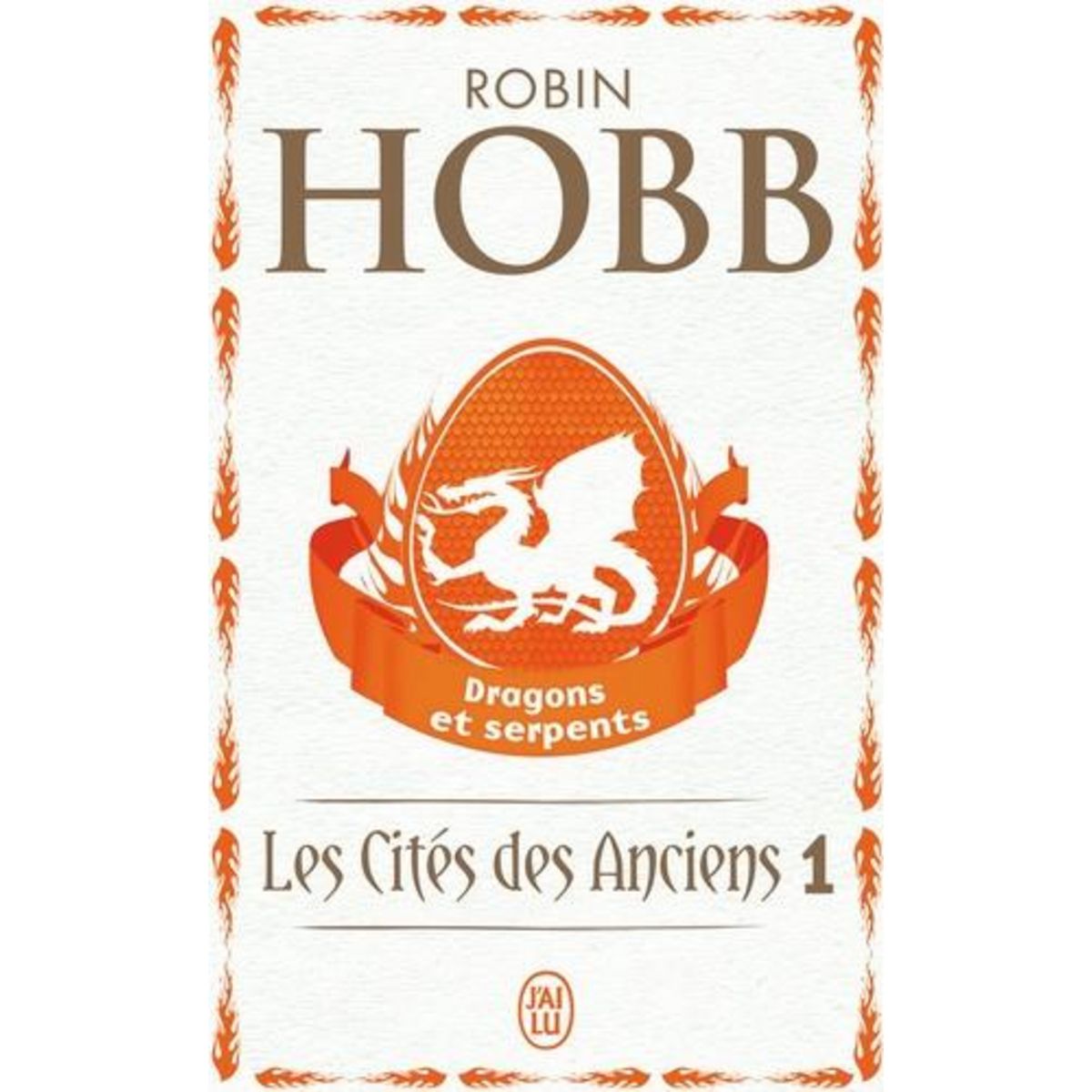 LES CITES DES ANCIENS TOME 1 : DRAGONS ET SERPENTS, Hobb Robin