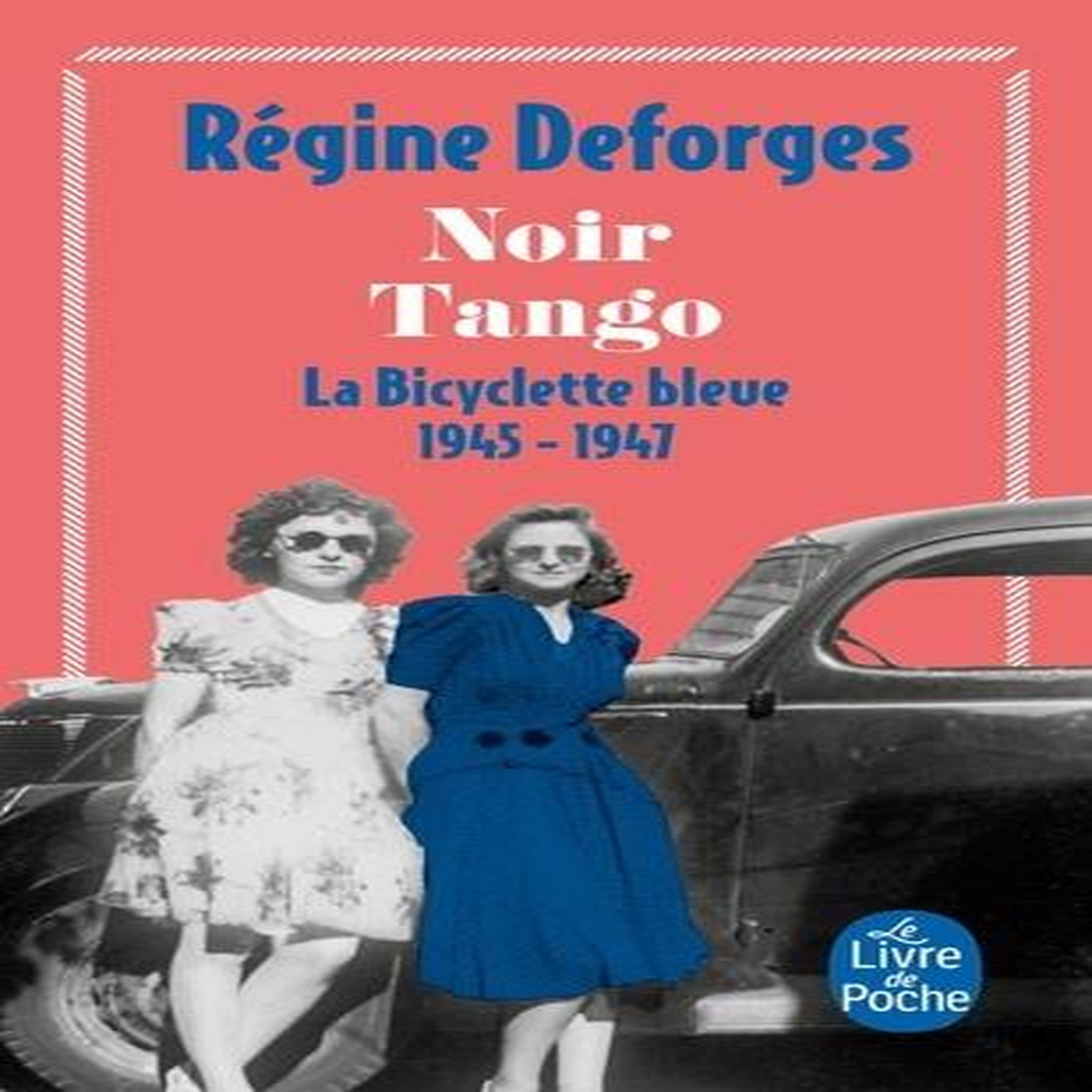 LA BICYCLETTE BLEUE TOME 4 : NOIR TANGO. 1945-1947, Deforges Régine