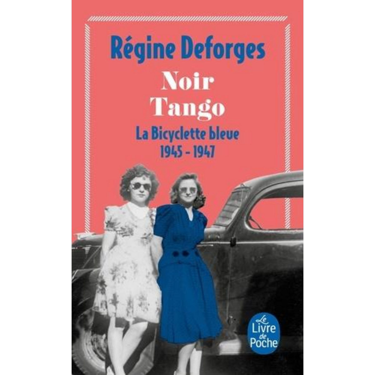 LA BICYCLETTE BLEUE TOME 4 : NOIR TANGO. 1945-1947, Deforges Régine