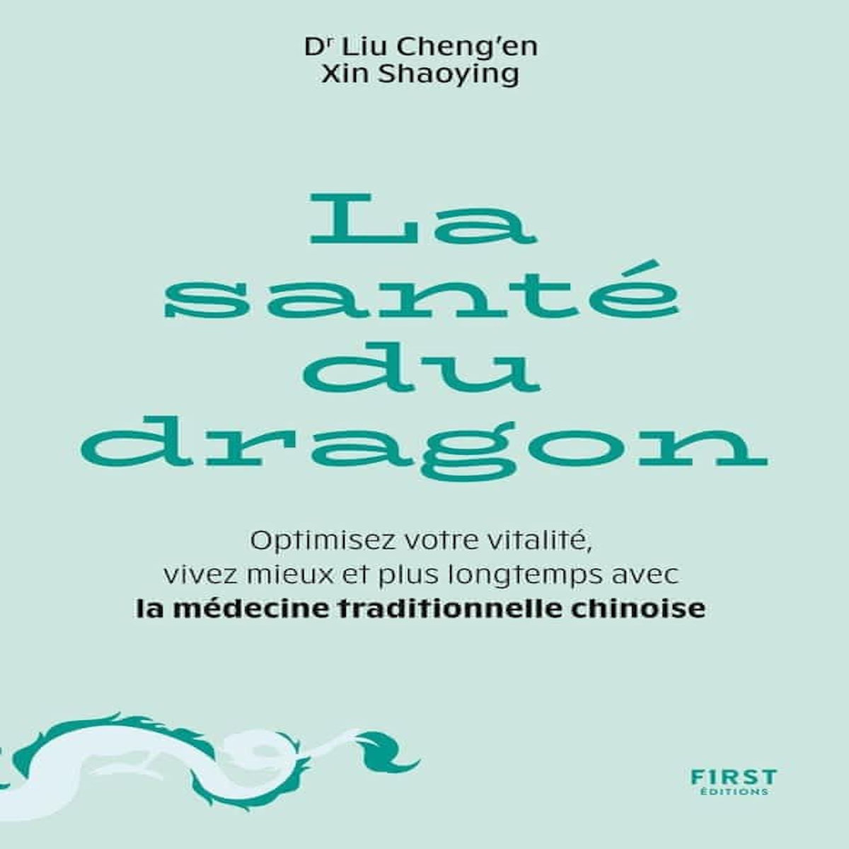 LA SANTE DU DRAGON. OPTIMISEZ VOTRE VITALITE, VIVEZ MIEUX ET PLUS LONGTEMPS AVEC LA MEDECINE TRADITIONNELLE CHINOISE, Liu Cheng'en