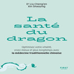 LA SANTE DU DRAGON. OPTIMISEZ VOTRE VITALITE, VIVEZ MIEUX ET PLUS LONGTEMPS AVEC LA MEDECINE TRADITIONNELLE CHINOISE, Liu Cheng'en