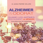 ALZHEIMER ET ODORAT. QUAND LES AROMES RESTAURENT LA MEMOIRE, Willem Jean-Pierre