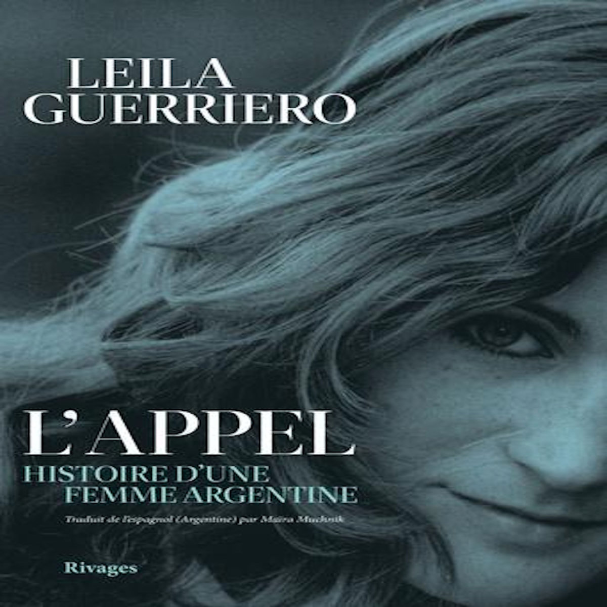 L'APPEL. HISTOIRE D'UNE FEMME ARGENTINE, Guerriero Leila