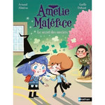AMELIE MALEFICE : LE SECRET DES SORCIERS, Alméras Arnaud
