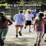 LES GROS MOLLETS. HISTOIRES ET SOUVENIRS D'UN PROF DE GYM, Durand Paul