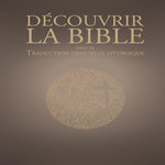 DECOUVRIR LA TRADUCTION OFFICIELLE LITURGIQUE DE LA BIBLE, AELF