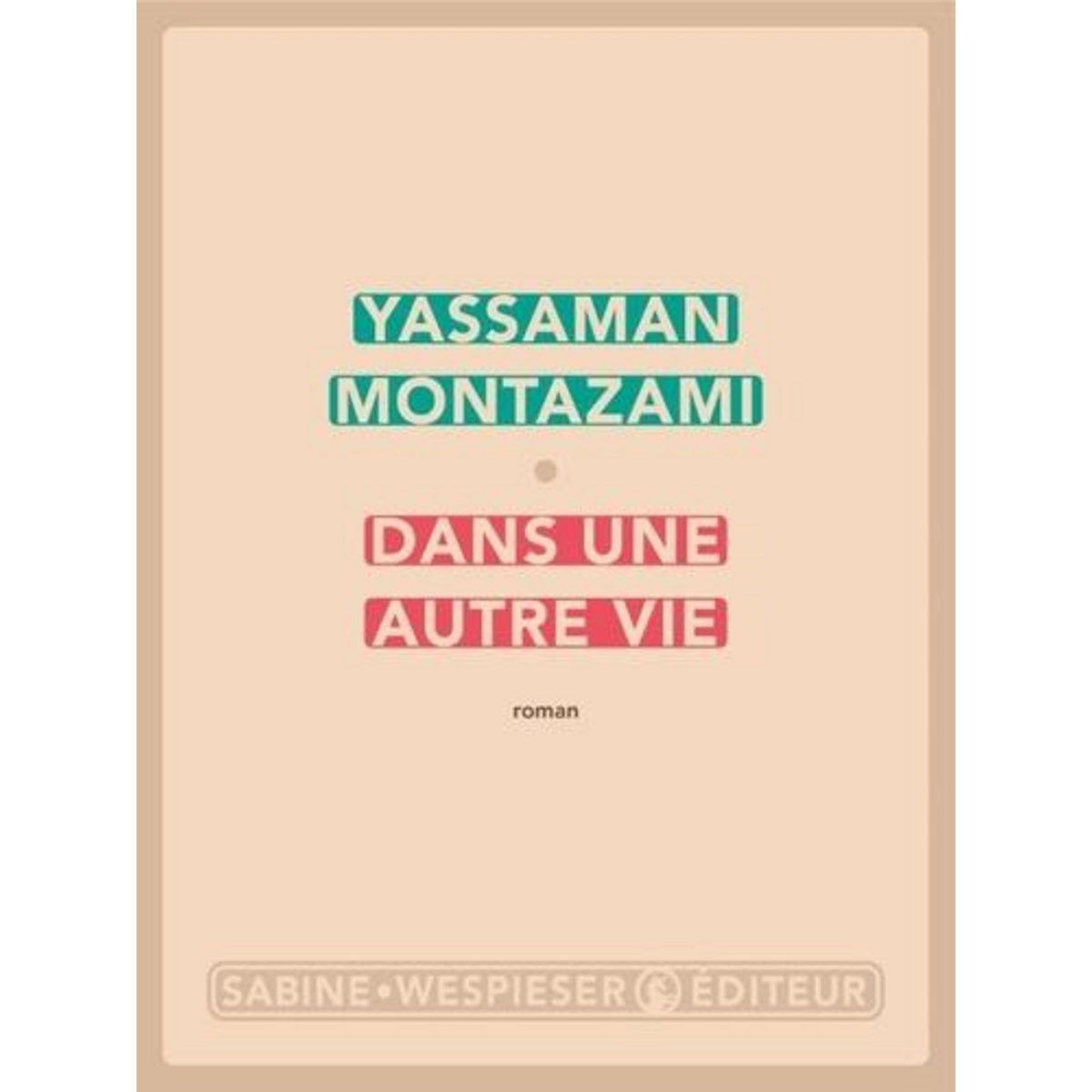 DANS UNE AUTRE VIE, Montazami Yassaman