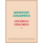 DANS UNE AUTRE VIE, Montazami Yassaman