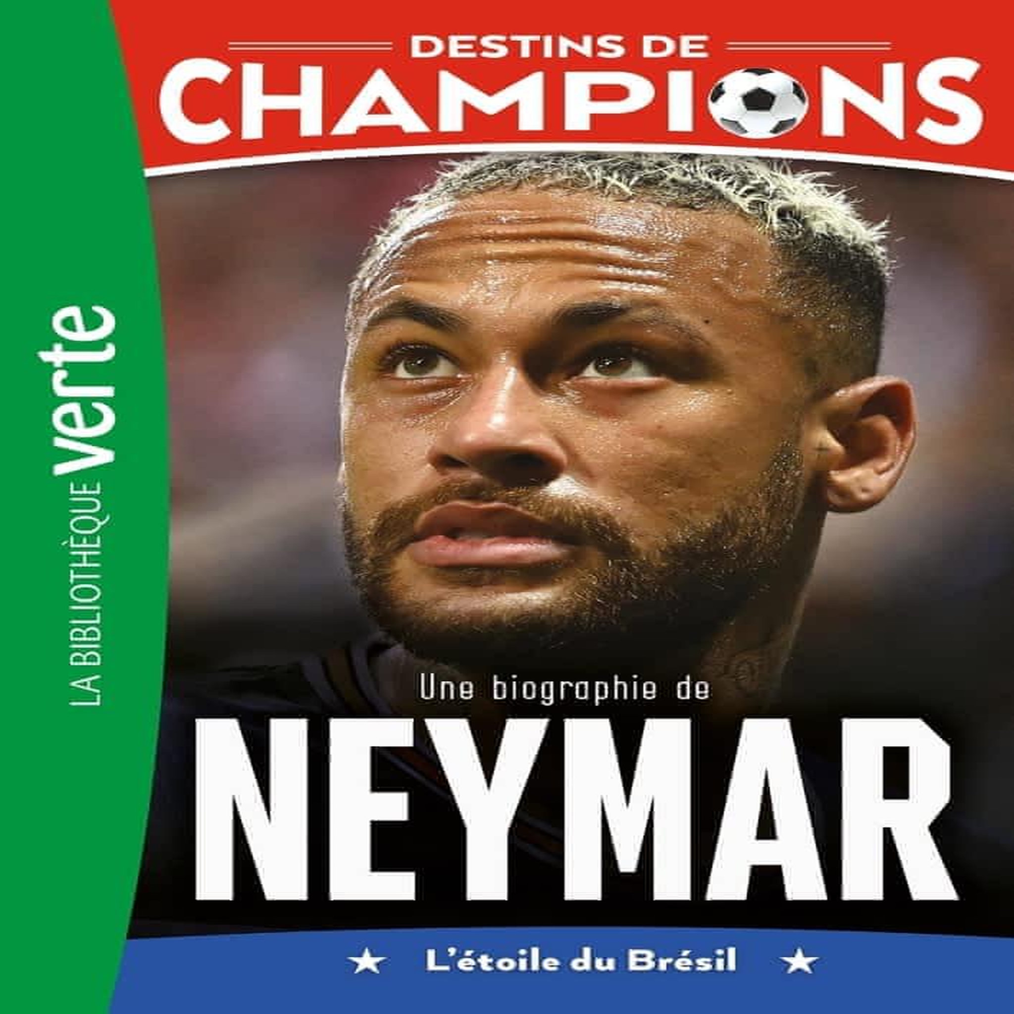 DESTINS DE CHAMPIONS TOME 6 : UNE BIOGRAPHIE DE NEYMAR. L'ETOILE DU BRESIL, Caioli Luca