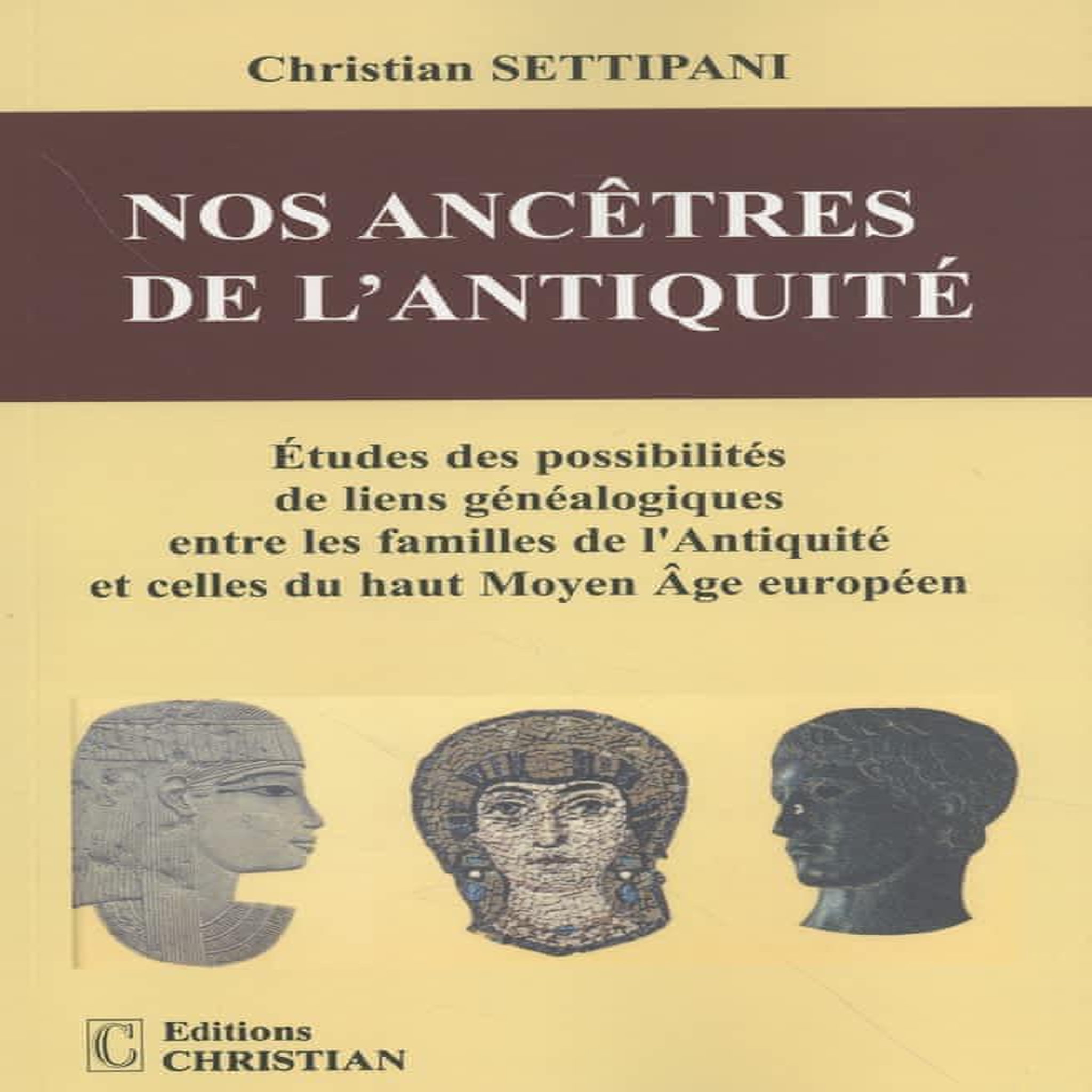 NOS ANCETRES DE L'ANTIQUITE. ETUDE DES POSSIBILITES DE LIENS GENEALOGIQUES ENTRE LES FAMILLES DE L'ANTIQUITE ET CELLES DU HAUT MOYEN AGE EUROPEEN, Settipani Christian