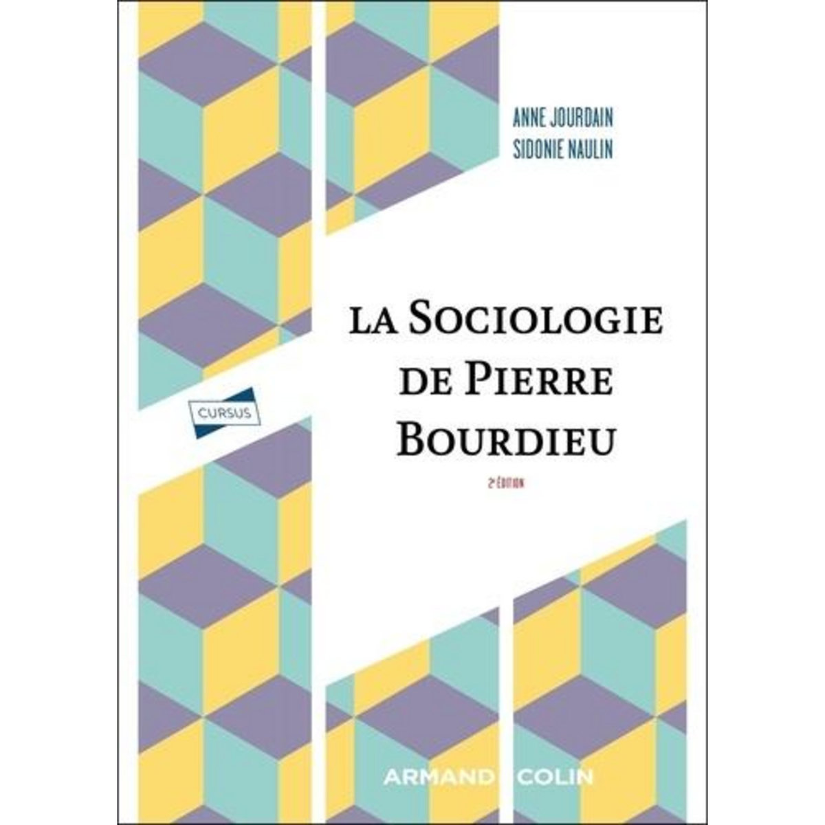 LA SOCIOLOGIE DE PIERRE BOURDIEU. 2E EDITION, Jourdain Anne
