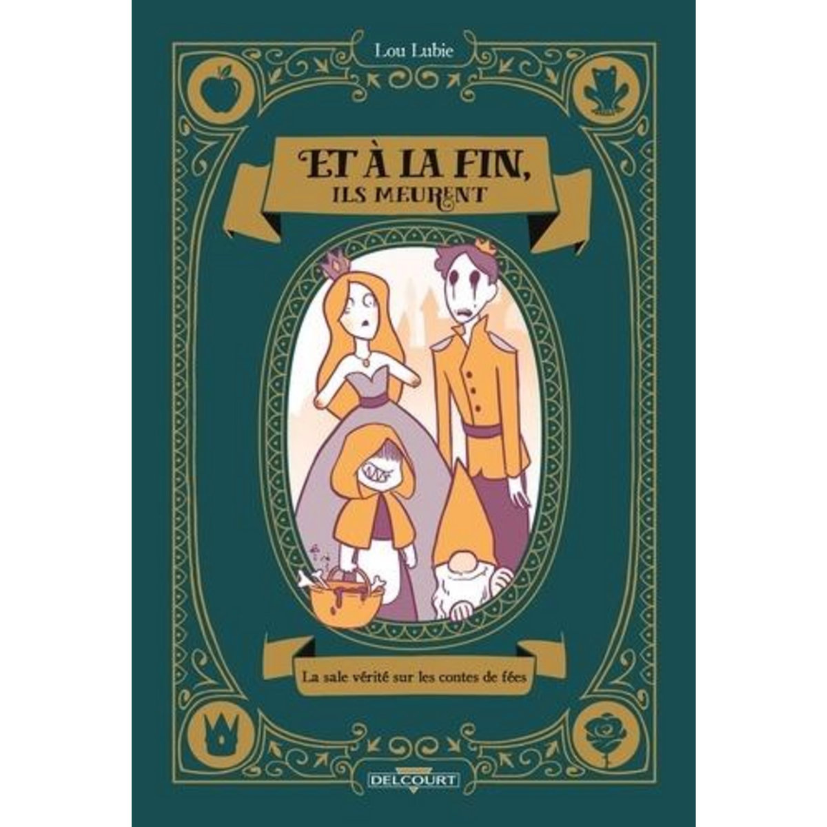 ET A LA FIN, ILS MEURENT. LA SALE VERITE SUR LES CONTES DE FEES, Lubie Lou