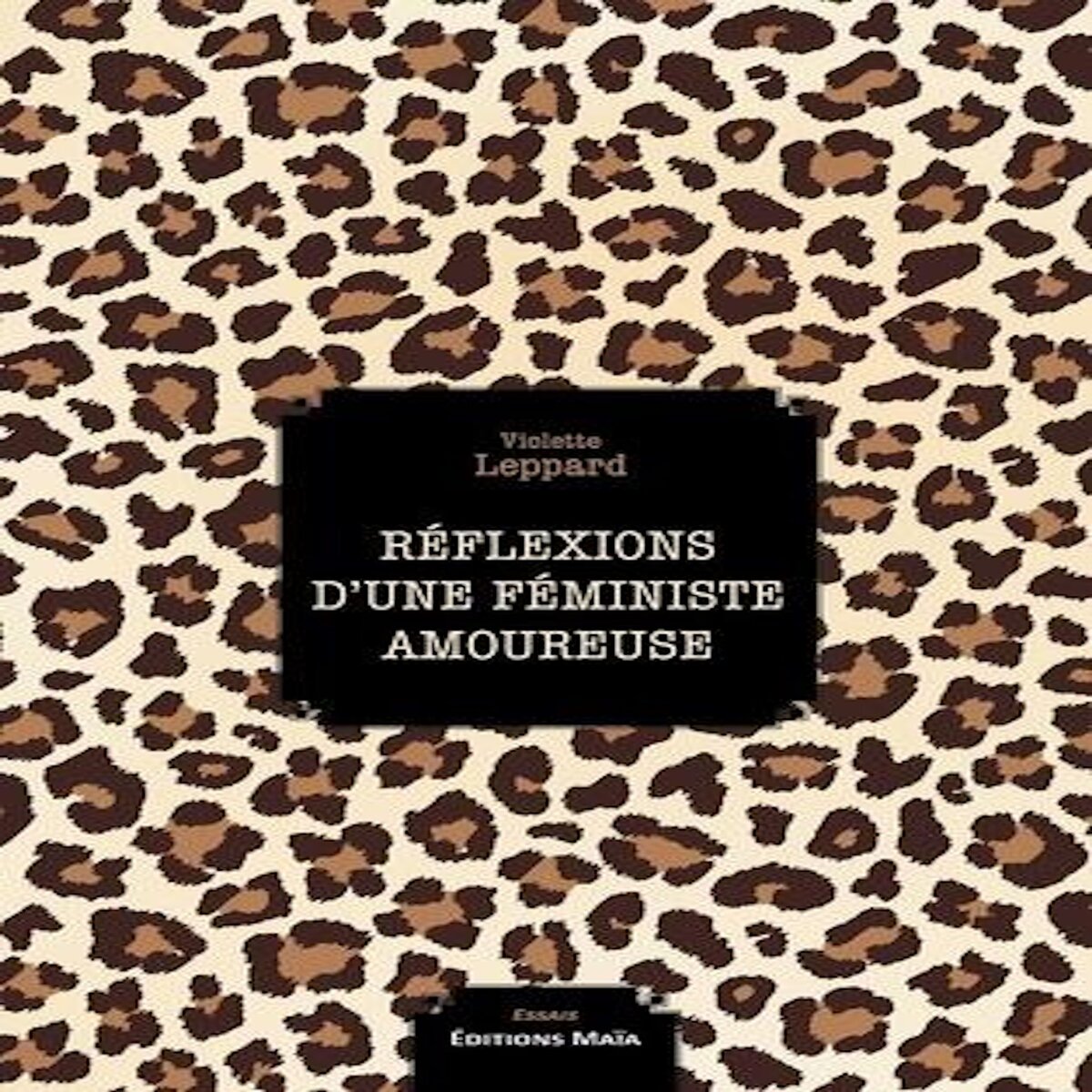 REFLEXIONS D'UNE FEMINISTE AMOUREUSE, Leppard Violette
