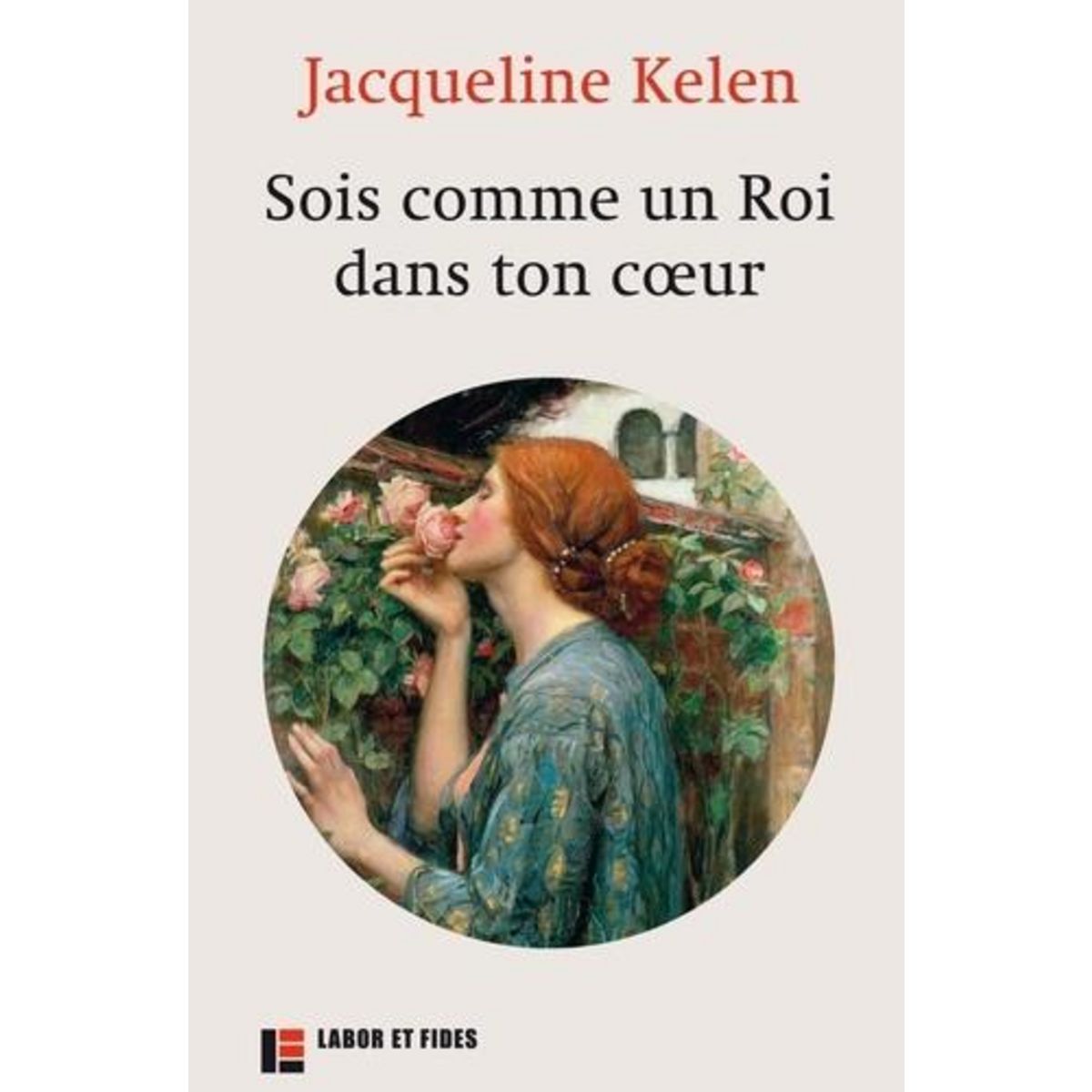 SOIS COMME UN ROI DANS TON COEUR, Kelen Jacqueline