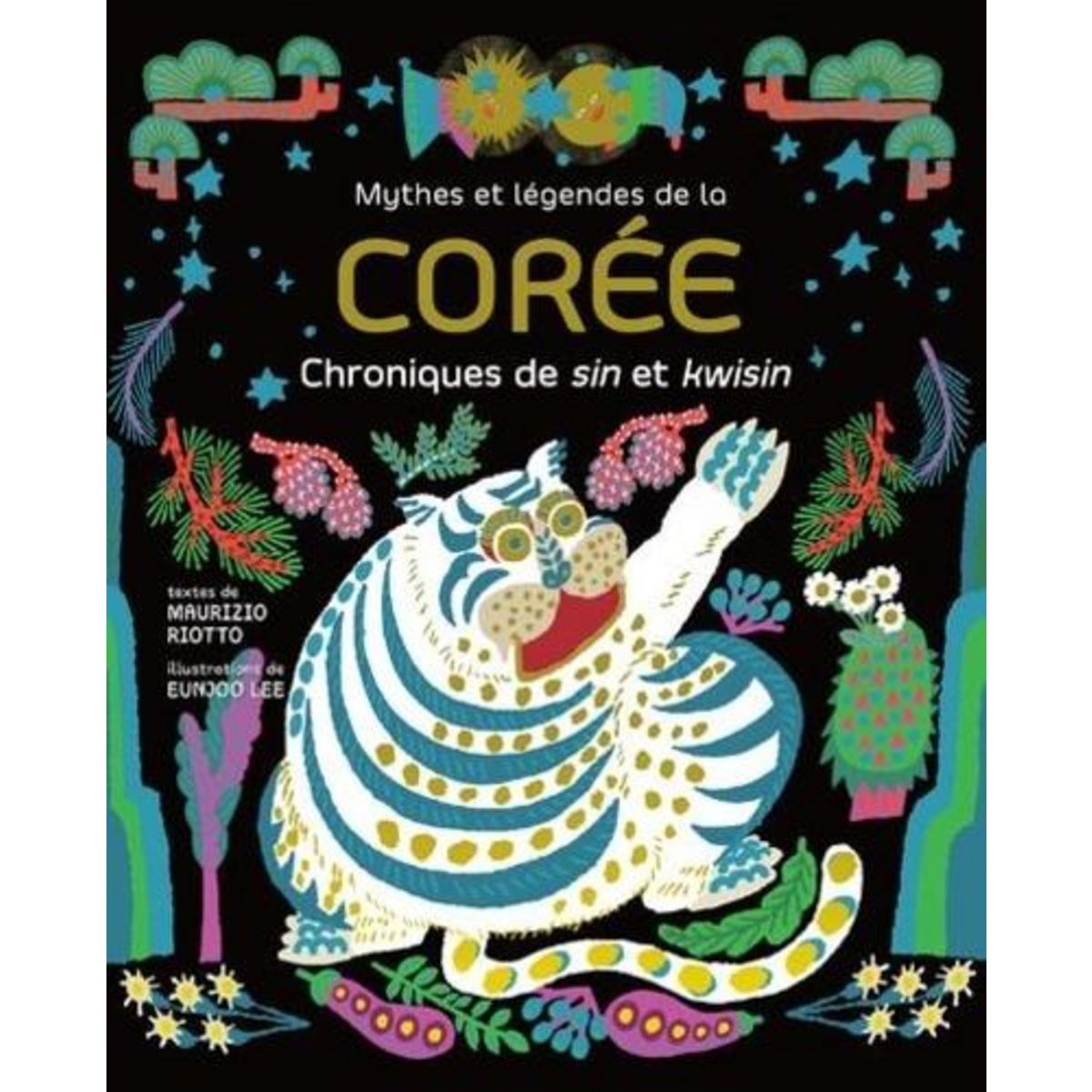 MYTHES ET LEGENDES DE LA COREE. CHRONIQUES DE SIN ET KWISIN, Riotto Maurizio