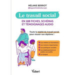 LE TRAVAIL SOCIAL EN 188 FICHES, SCHEMAS ET TEMOIGNAGES AUDIO, Berriot Mélanie
