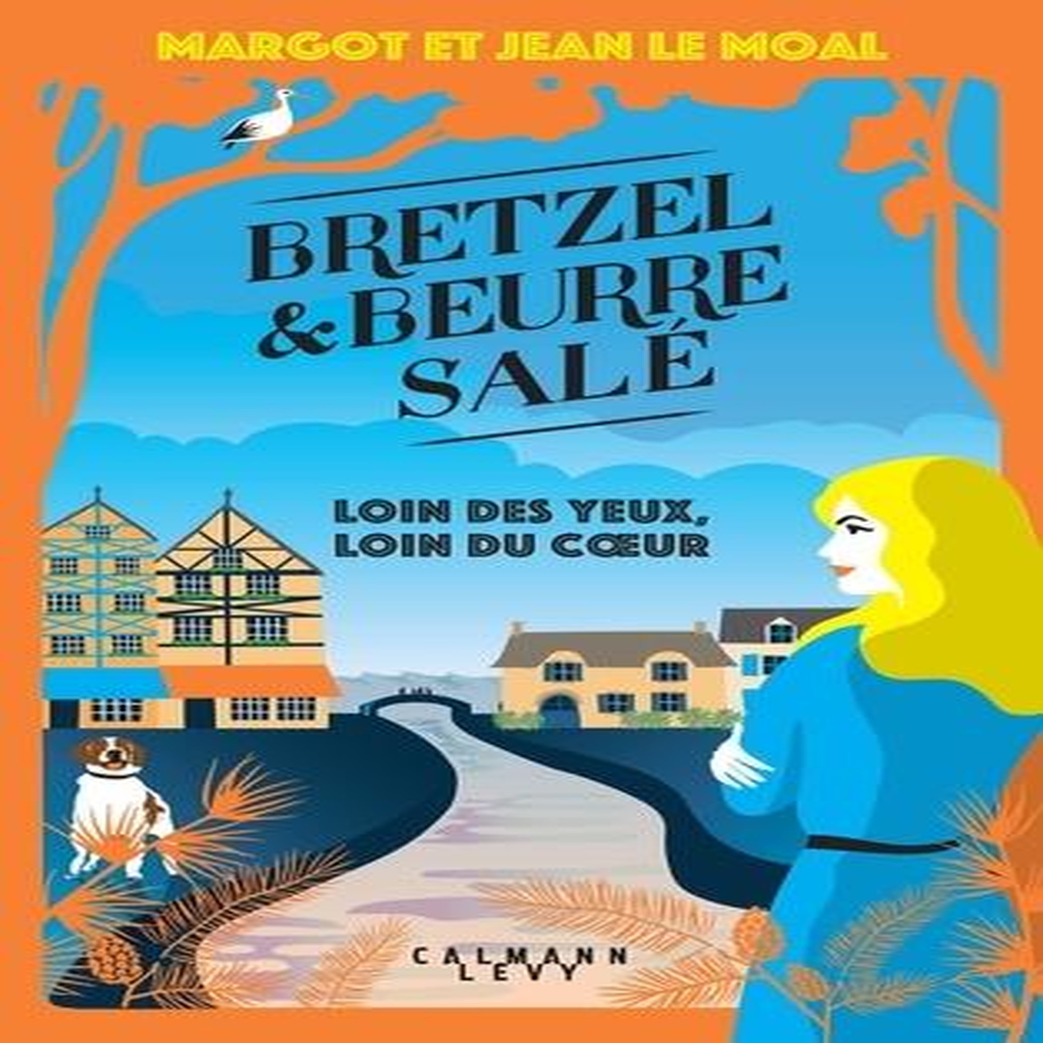 BRETZEL ET BEURRE SALE TOME 4 : LOIN DES YEUX, LOIN DU COEUR, Le Moal Margot