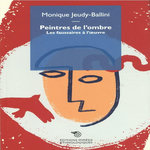 PEINTRES DE L'OMBRE. LES FAUSSAIRES A L'OEUVRE, Jeudy-Ballini Monique