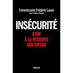 INSECURITE. STOP A LA DESCENTE AUX ENFERS, Lauze Frédéric
